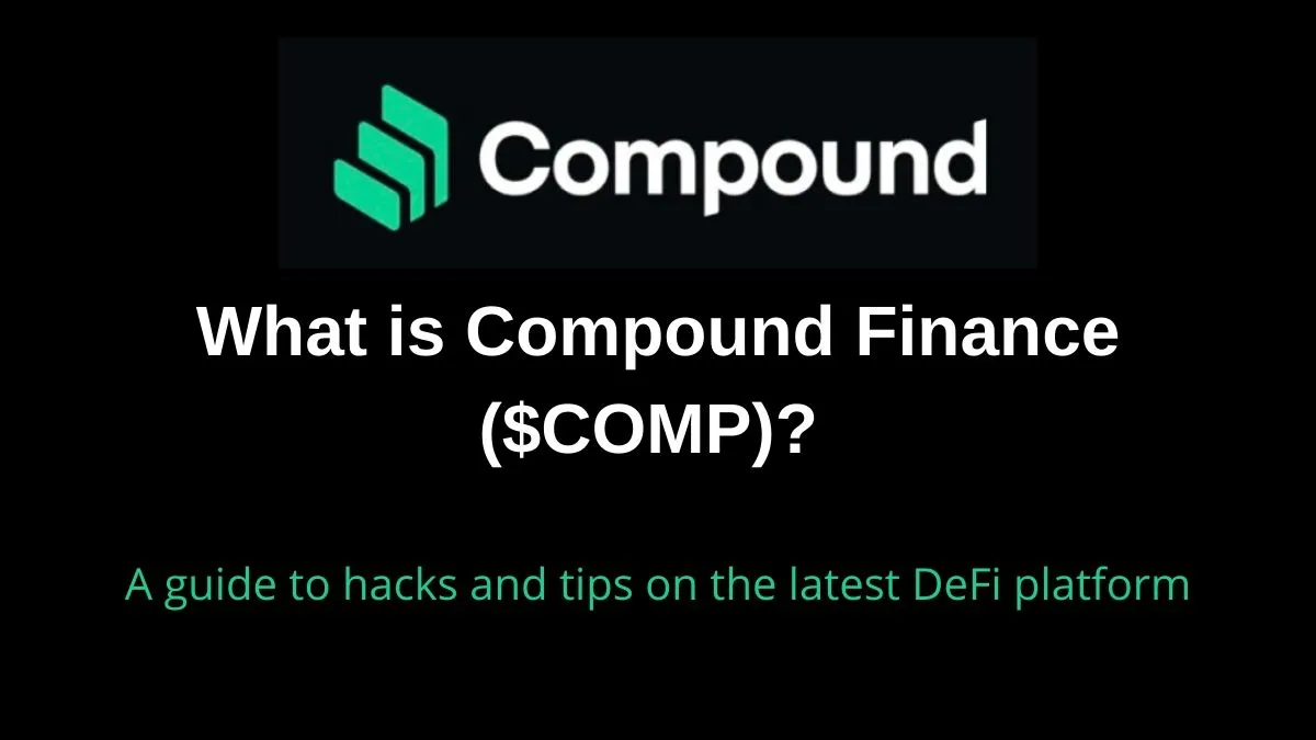 What is Compound Finance ($COMP)_ A guide to using and mining on this DeFi platform