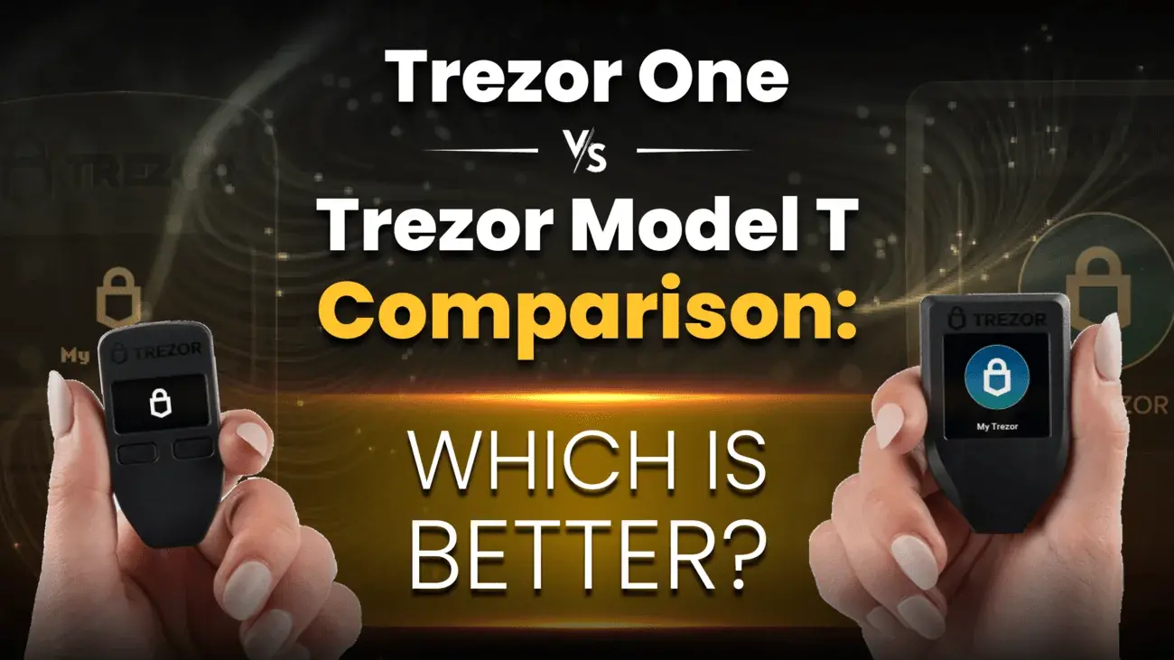 Trezor One vs. Trezor Model T Comparison: Which is Better?
