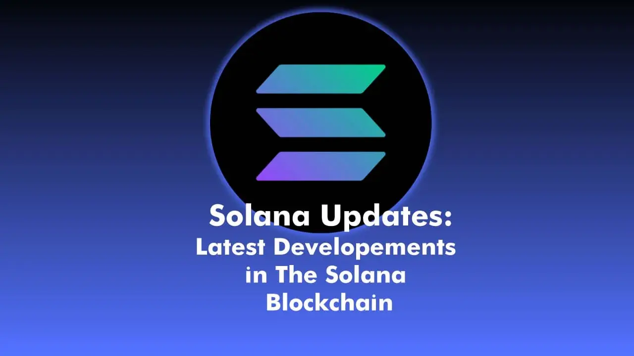 Solana Updates And Why Its Price Is Rallying