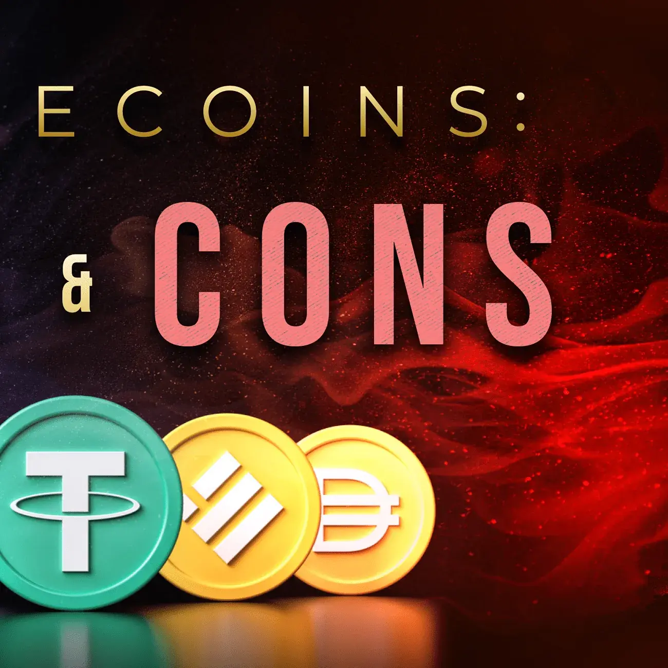 The Pros and Cons of Stablecoins: Why You Need To Know How They Work